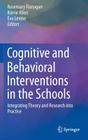 Cognitive and Behavioral Interventions in the Schools: Integrating Theory and Research Into Practice By Rosemary Flanagan (Editor), Korrie Allen (Editor), Eva Levine (Editor) Cover Image