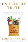 The Unhealthy Truth: How Our Food Is Making Us Sick - And What We Can Do About It Cover Image