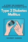 A Study on Handgrip Strength in Patients With Type 2 Diabetes Mellitus By Ravneet Sandhu Cover Image