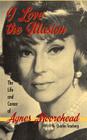 I Love the Illusion: The Life and Career of Agnes Moorehead, 2nd edition (hardback) Cover Image