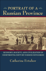 Portrait of a Russian Province: Economy, Society, and Civilization in Nineteenth-Century Nizhnii Novgorod (Russian and East European Studies) By Catherine Evtuhov Cover Image