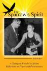 The Sparrow's Spirit: A Champion Wrestler's Lifetime Reflections on Prayer and Perseverance By Bill Welker Cover Image