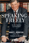 Speaking Freely: My Life in Publishing and Human Rights By Robert L. Bernstein, Toni Morrison (Foreword by) Cover Image