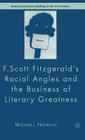 F.Scott Fitzgerald's Racial Angles and the Business of Literary Greatness (American Literature Readings in the 21st Century) By M. Nowlin Cover Image
