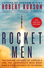 Rocket Men: The Daring Odyssey of Apollo 8 and the Astronauts Who Made Man's First Journey to the Moon Cover Image