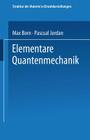 Elementare Quantenmechanik: Zweiter Band Der Vorlesungen Über Atommechanik By Max Born, Pascual Jordan Cover Image