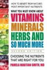 What You Must Know about Vitamins, Minerals, Herbs and So Much More--Second Edition: Choosing the Nutrients That Are Right for You By Pamela Wartian Smith Cover Image