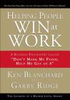 Helping People Win at Work: A Business Philosophy Called Don't Mark My Paper, Help Me Get an a By Ken Blanchard, Garry Ridge Cover Image