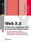 Web X.0: Erfolgreiches Webdesign Und Professionelle Webkonzepte. Gestaltungsstrategien, Styleguides Und Layouts Für Stationäre (X.Media.Press) By Torsten Stapelkamp Cover Image