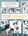 Top Disney: 100 Top Ten Lists of the Best of Disney, from the Man to the Mouse and Beyond By Christopher Lucas Cover Image