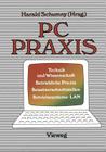 PC PRAXIS: Technik Und Wissenschaft Betriebliche PRAXIS Benutzerschnittstellen Betriebssysteme - LAN By Harald Schumny (Editor) Cover Image
