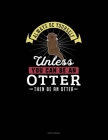 Always Be Yourself Unless You Can Be An Otter Then Be An Otter: Sketchbook By Blue Cloud Novelty Cover Image