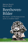 Beethoven-Bilder: Was Kunst- Und Musikgeschichte (Sich) Zu Erzählen Haben Cover Image