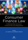 Consumer Finance Law: Understanding Consumer Financial Services Regulations By J. H. Jennifer Lee (Editor), Nathan Viebrock (Editor) Cover Image