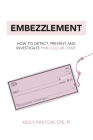 Embezzlement: How to Detect, Prevent, and Investigate Pink-Collar Crime Cover Image