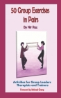 50 Group Exercises in Pairs: Activities for Group Leaders Therapists and Trainers By Nir Raz Cover Image