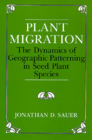 Plant Migration: The Dynamics of Geographic Patterning in Seed Plant Species Cover Image