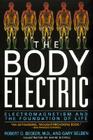 The Body Electric: Electromagnetism And The Foundation Of Life By Robert Becker, Gary Selden Cover Image