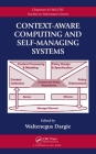 Context-Aware Computing and Self-Managing Systems By Waltenegus Dargie (Editor) Cover Image