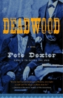 Deadwood (Vintage Contemporaries) By Pete Dexter Cover Image