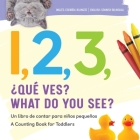 1, 2, 3, What Do You See? English-Spanish Bilingual By Rockridge Press Cover Image