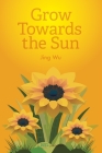 Grow Towards the Sun Cover Image