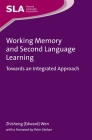 Working Memory and Second Language Learning: Towards an Integrated Approach (Second Language Acquisition #100) By Wen Cover Image