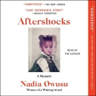 Aftershocks: A Memoir By Nadia Owusu, Nadia Owusu (Read by) Cover Image