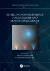 Emerging Nanomaterials for Catalysis and Sensor Applications By Anitha Varghese (Editor), Gurumurthy Hegde (Editor) Cover Image