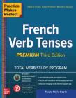 Practice Makes Perfect: French Verb Tenses, Premium Third Edition By Trudie Booth Cover Image