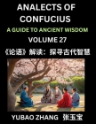 Analects of Confucius (Part 27)- A Guide to Ancient Wisdom, Learn Chinese Language and Culture with Quotes and Sayings from Lunyu, Confucianism Lesson By Yubao Zhang Cover Image
