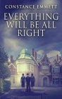 Everything Will Be All Right By Constance Emmett Cover Image