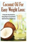 Coconut Oil for Easy Weight Loss By Lindsey P Cover Image