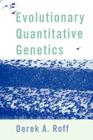 Evolutionary Quantitative Genetics By Derek A. Roff Cover Image