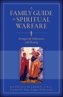 A Family Guide to Spiritual Warfare: Strategies for Deliverance and Healing By Kathleen Beckman Cover Image
