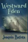 Westward Eden By Joaquin Batista Cover Image