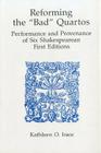 Reforming 'Bad' Quartos: Performance and Provenance of Six Shakespearean First Editions By Kathleen O. Irace Cover Image