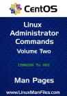 CentOS Linux Administrator Commands: Man Pages Volume Two By Gareth Morgan Thomas Cover Image
