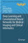 Deep Learning and Convolutional Neural Networks for Medical Imaging and Clinical Informatics (Advances in Computer Vision and Pattern Recognition) By Le Lu (Editor), Xiaosong Wang (Editor), Gustavo Carneiro (Editor) Cover Image