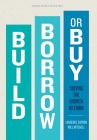 Build, Borrow, or Buy: Solving the Growth Dilemma By Laurence Capron, Will Mitchell Cover Image