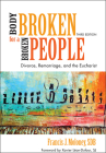 A Body Broken for a Broken People: Divorce, Remarriage, and the Eucharist By Francis J. Moloney, Xavier Léon-Dufour (Foreword by) Cover Image