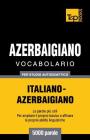 Vocabolario Italiano-Azerbaigiano per studio autodidattico - 5000 parole Cover Image