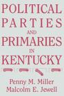 Political Parties and Primaries in Kentucky By Penny M. Miller, Malcolm E. Jewell Cover Image