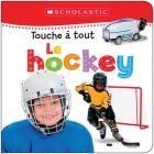 Apprendre Avec Scholastic: Touche À Tout: Le Hockey By Scholastic Canada Ltd Cover Image