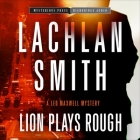 Lion Plays Rough By Lachlan Smith, R. C. Bray (Read by) Cover Image