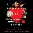 La Resurrección de Fulgencio Ramirez: Una Novela By Rudy Ruiz, Carlos Murguía (Read by) Cover Image