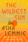 The Wildest Sun: A Novel By Asha Lemmie Cover Image