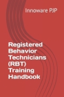 Registered Behavior Technicians (RBT) Training Handbook By Innoware Pjp Cover Image