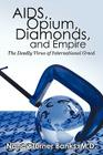 AIDS, Opium, Diamonds, and Empire: The Deadly Virus of International Greed By Nancy Turner Banks Cover Image