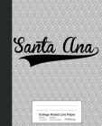 College Ruled Line Paper: SANTA ANA Notebook By Weezag Cover Image